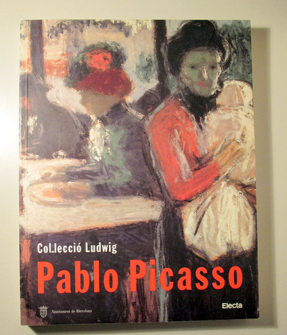 PABLO PICASSO. Col·lecció LUDWIG. Pintura, escultura, dibuix, ceràmica i obra gràfica - Barcelona 1992