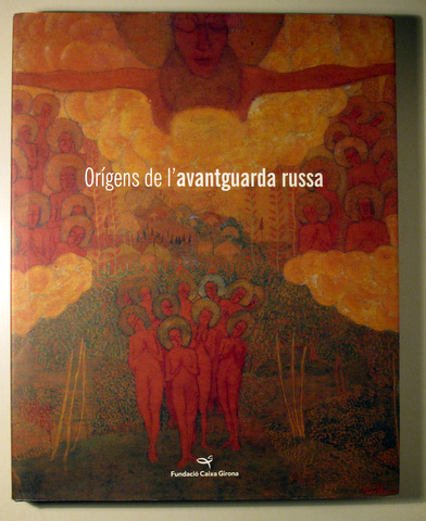 ORÍGENS DE L'AVANTGUARDA RUSSA - Girona 2009 - Molt il·lustrat