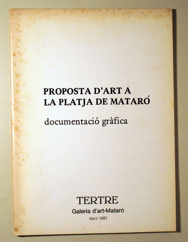 PROPOSTA D'ART A LA PLATJA DE MATARÓ. Documentació gràfica - Mataró 1981