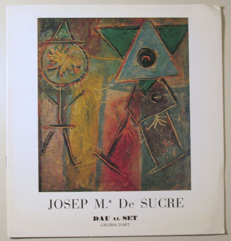L'EXPRESSIONISME DE JOSEP M. DE SUCRE. Obres de 1927 a 1965 - Barcelona 1983 - Il·lustrat