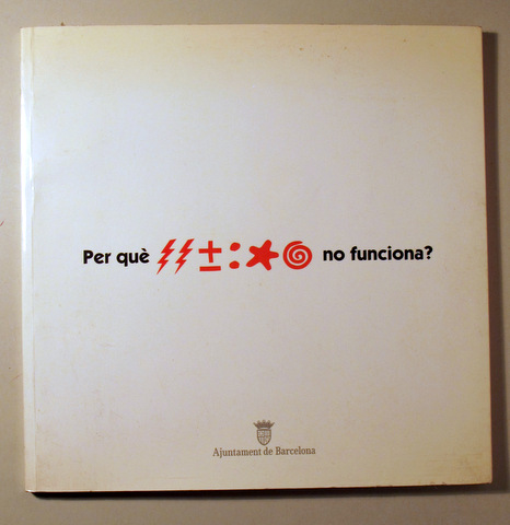 PER QUÈ NO FUNCIONA? Breu Inventari d'Objectes Mal Dissenyats - Barcelona 1993 - Il·lustrat
