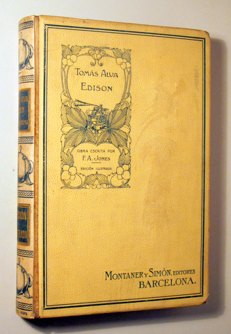 TOMÁS ALVA EDISON. SESENTA AÑOS DE VIDA ÍNTIMA - Barcelona 1911 - Ilustrado - 1ª edición en español