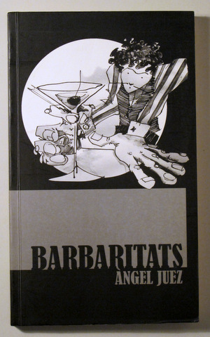BARBARITATS (Històries de bars) - Barcelona 2011 - Il·lustrat- Dedicat