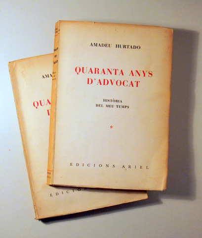 QUARANTA ANYS D'ADVOCAT. Història del meu temps ( 2 Vol. - Complet) - Barcelona 1964