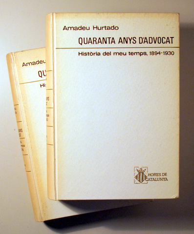 QUARANTA ANYS D'ADVOCAT. Història del meu temps  1894-1930 i 1931-1936 ( 2 Vol. - Complet) - Barcelona 1968 - Il·lustrat