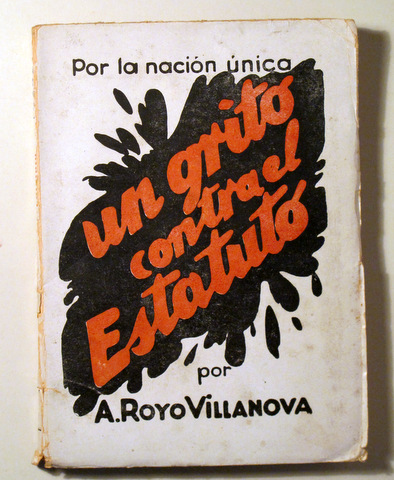 UN GRITO CONTRA EL ESTATUTO. Por la nación  única - Madrid c. 1931