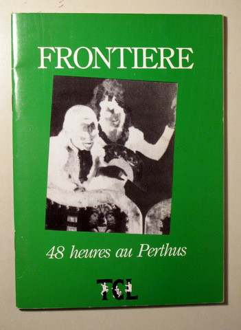 FRONTIERE. 48 HEURES AU PERTHUS - Villelongue dels Monts 1985 - Il·lustrat