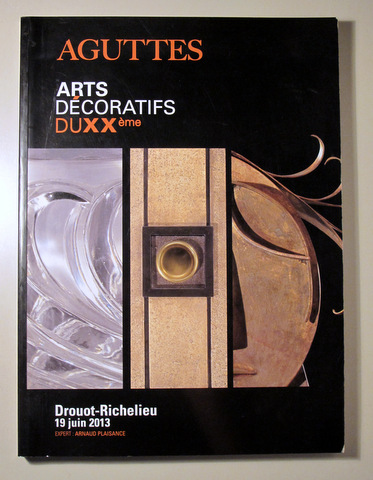 AGUTTES. ARTS DECORATIFS DU XXème - Paris 2013 - Muy  ilustrado