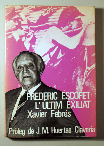FREDERIC ESCOFET L'ÚLTIM EXILIAT - Barcelona 1979