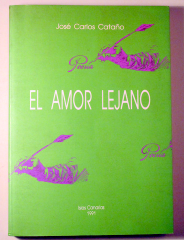 EL AMOR LEJANO. Poemas 1973-1988 - Canarias 1991 - 1ª edición - Dedicado
