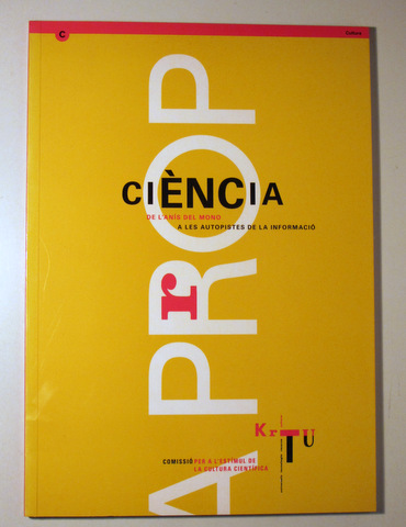 CIÈNCIA A PROP. De l'anís de Mono a les autopistes de la informació - Barcelona 1994 - Molt il·lustrat