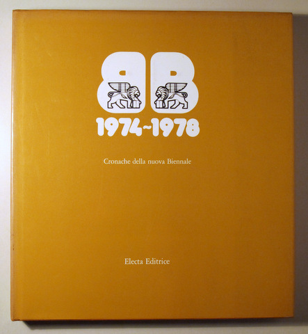 VENEZIA 1974 - 1978 CRONACHE DELLA NUOVA BIENNALE - Milano 1978 - Muy ilustrado