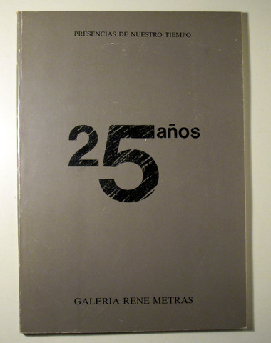 25 AÑOS GALERIA RENÉ METRAS - Barcelona 1987 - Muy ilustrado