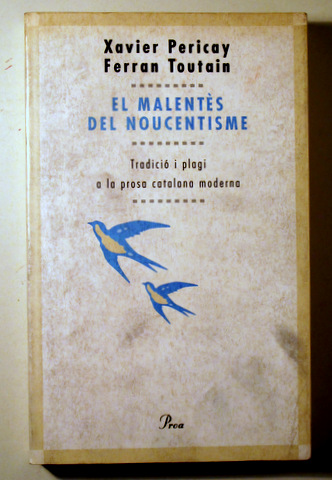 EL MALENTES DEL NOUCENTISME. Tradició i plagi a la prosa catalana moderna - Barcelona 1996