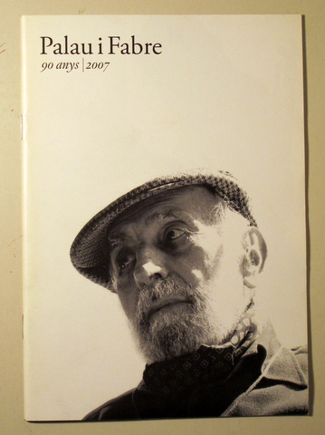 PALAU I FABRE. 90 ANYS - Barcelona 2007 - Il·lustrat