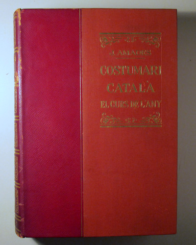 COSTUMARI CATALÀ - EL CURS DE L'ANY. VOL III. CORPUS. PRIMAVERA - Barcelona 1952 - Molt il·lustrat - 1ª ed.
