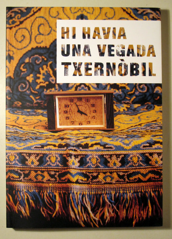 HI HAVIA UNA VEGADA TXERNÒBIL - Barcelona 2006 - Molt il·lustrat