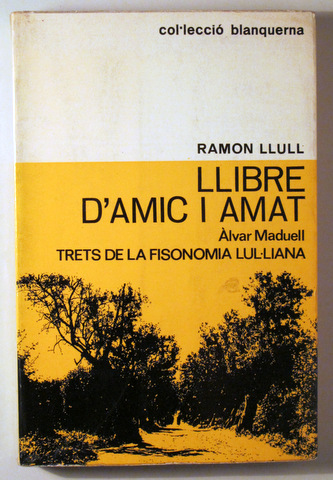 LLIBRE D'AMIC I AMAT. TRETS DE LA FISONOMIA LUL·LIANA - Barcelona 1966
