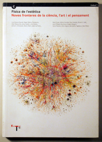 FÍSICA DE L'ESTÉTICA. Noves fronteres de la ciència, l'art i el pensament - Barcelona 2006 - Il·lustrat
