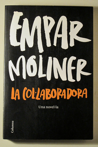 LA COL·LABORADORA. Una novel·la - Barcelona 2012 - 1ª edició