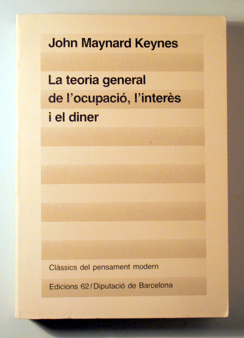 LA TEORIA GENERAL DE L'OCUPACIÓ, L'INTERÈS I EL DINER - Barcelona 1987