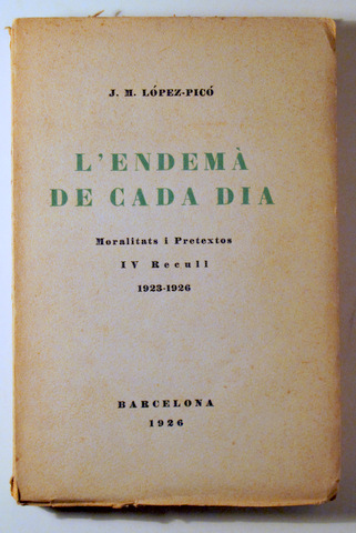 L'ENDEMÀ DE CADA DIA. Moralitats i Pretextos IV Recull 1923-1926 - Barcelona 1926 - 1ª edició