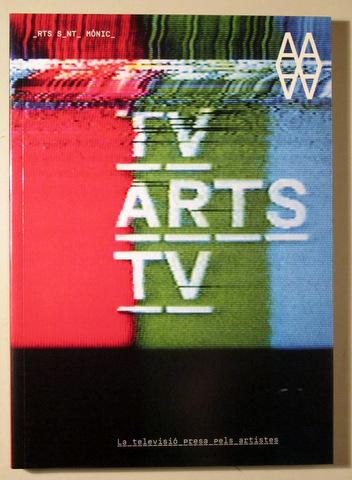 TV ARTS TV. LA TELEVISIÓ PRESA PELS ARTISTES -  Barcelona 2010 - Il·lustrat