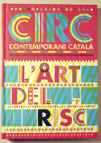 CIRC CONTEMPORANI CATALÀ. L'ART DEL RISC - Barcelona 2005 - Molt il·lustrat