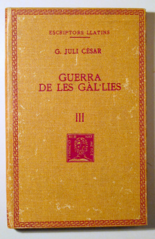 GUERRA DE LES GÀL·LIES III (Llibres VII-VIII) - Barcelona 1976 - En tela. Només traducció