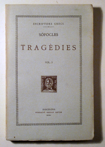 TRAGÈDIES. Vol. I. Les dones de Traquis. Antígona - Barcelona 1951 - Traducció - En rústica