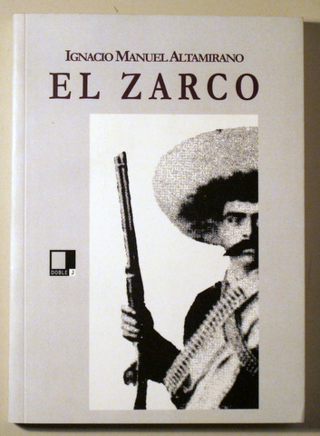 EL ZARCO. Episodio de la vida mexicana 1861-63 - Sevilla 2007