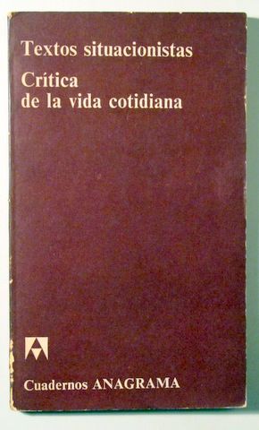 TEXTOS SITUACIONISTAS. CRITICA DE LA VIDA COTIDIANA - Barcelona 1973