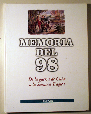 MEMORIA DEL 98. De la Guerra de Cuba a la Semana Trágica - Madrid 1997 - Muy ilustrado
