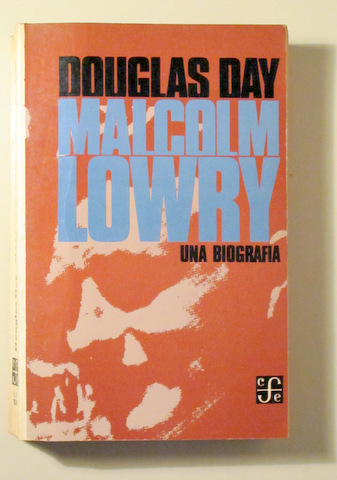 MALCOLM LOWRY UNA BIOGRAFIA - Mexico 1973 - 1ª edición en español