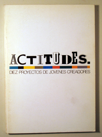 ACTITUDES: 10 Proyectos de Jóvenes Creadores - Madrid 1987 - Muy ilustrado