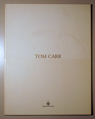 TOM CARR Idea Procés Espai Obra - Lleida 1995 -  Molt il·lustrat
