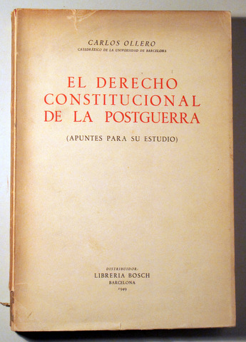 EL DERECHO CONSTITUCIONAL DE LA POSTGUERRA.  Apuntes para su estudio - Barcelona 1949