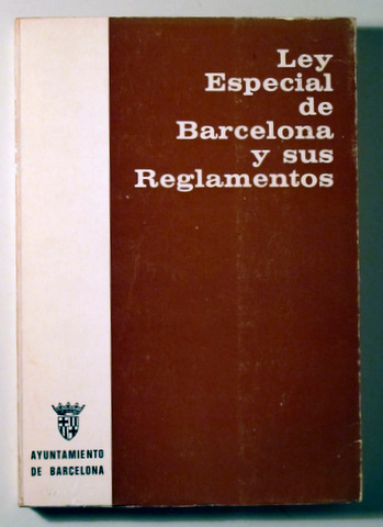LEY ESPECIAL DE BARCELONA Y SUS REGLAMENTOS - Barcelona 1974