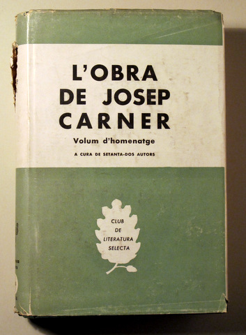 L'OBRA DE JOSEP CARNER. Volum d'homenatge a cura de setanta-dos autors - Barcelona 1959