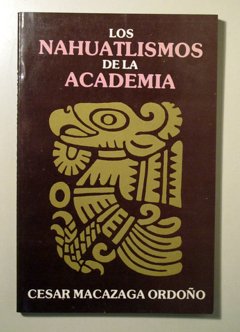 LOS NAHUATLISMOS de la ACADEMIA - Mexico 1987