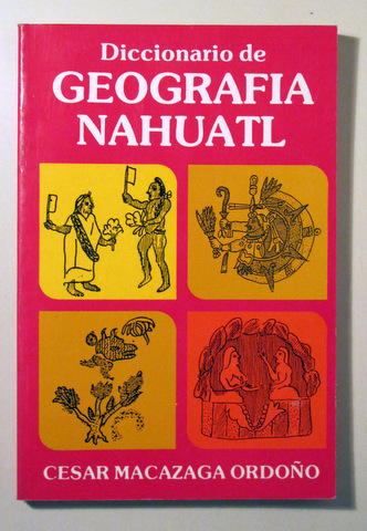 DICCIONARIO DE GEOGRAFIA NAHUATL - Mexico 1986 - Ilustrado