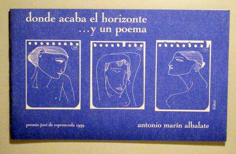 DONDE ACABA EL HORIZONTE Y UN POEMA - Murcia 1999 - Edición numerada - Ejemplar firmado