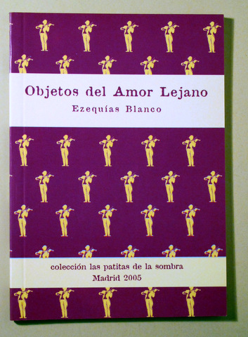 OBJETOS DEL AMOR LEJANO - Madrid 2005 - 1ª edición