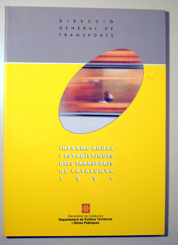 INFORME ANUAL I ESTADÍSTIQUES DELS TRANSPORTS DE CATALNYA 1991 - Barcelona 1991 - Il·lustrat