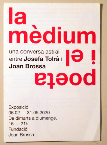LA MEDIUM I EL POETA . Conversa astral entre Josefa Tolrà i Joan Brossa - Barcelona 2020