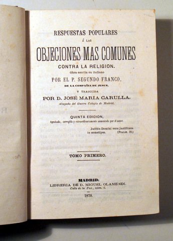 RESPUESTAS POPULARES A LAS OBJECIONES MÁS COMUNES CONTRA LA RELIGIÓN. Tomo primero - Madrid 1870