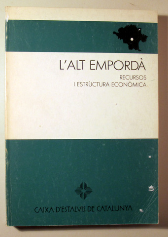 L'ALT EMPORDÀ. Recursos. L'Estructura Econòmica - Barcelona 1987