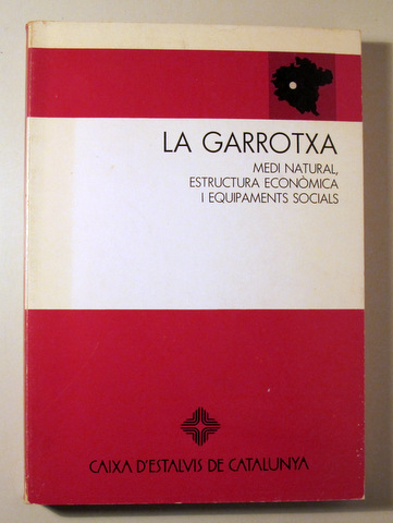 LA GARROTXA. Medi Natural. Estructura Econòmica i equips socials- Barcelona 1983