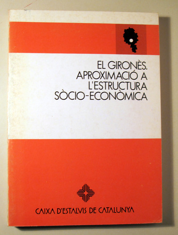 EL GIRONÈS. Aproximació a  l'Estructura Socio-Econòmica - Barcelona 1981