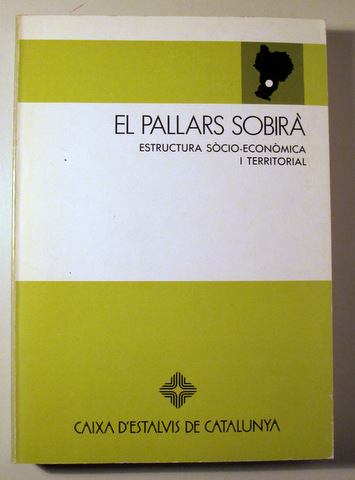 EL PALLARS SOBIRÀ. Estructura Socio-Econòmica i Territorial- Barcelona 1983